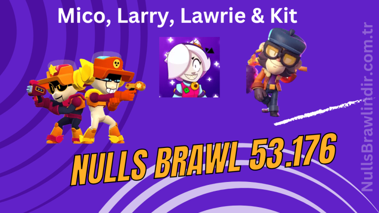 Nulls Brawl 53.176 APK İndir – Mico, Larry, Lawrie & Kit